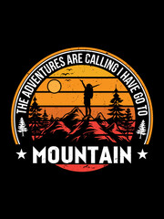 The adventures are calling I have go to mountain, outdoor-t-shirt-design