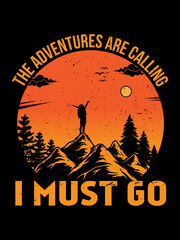 The adventures are calling I must go,-outdoor-t-shirt-design