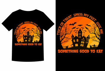 Halloween t-shirt design, Trick or treat smell my feet give me something good to eat.