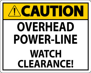 Caution Sign Overhead Power Line Watch Clearance