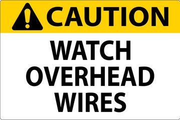 Caution Sign Watch Overhead Wires
