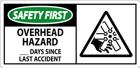 Safety First Sign Overhead Hazard ___ Days Since Last Accident