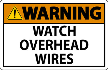 Warning Sign Watch Overhead Wires