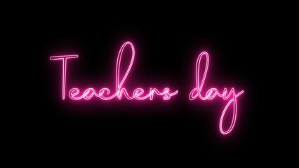 Teachers Day text font with neon light. Luminous and shimmering haze inside the letters of the text Teachers Day. Teachers Day neon sign.