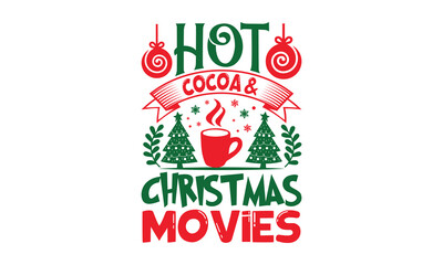 Hot Cocoa & Christmas Movies - Christmas T-shirts design, SVG Files for Cutting, For the design of postcards, Cutting Cricut and Silhouette, EPS 10.