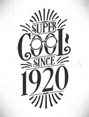 Super Cool since 1920. Born in 1920 Typography Birthday Lettering Design.