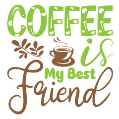 Coffee is My Best Friend,T-SHIRT DESIGNS