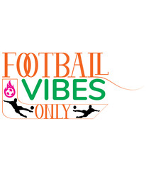 Football Vibes Only,T-SHIRT DESIGNS