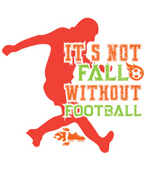 It S Not Fall Without Football,T-SHIRT DESIGNS