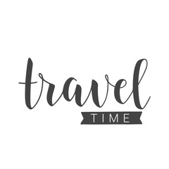 Vector Stock Illustration. Handwritten Lettering of Travel Time. Template for Banner, Card, Label, Postcard, Poster, Sticker, Print or Web Product. Objects Isolated on White Background.