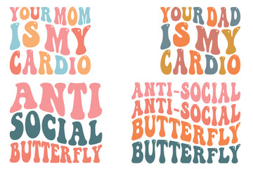 Anti-Social Butterfly, Your Mom is My Cardio, Your Dad is My Cardio retro wavy SVG t-shirt