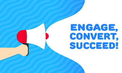 Engage, convert, succeed sign. Flat, blue, text from the speaker, engage, convert, succeed. Vector icon