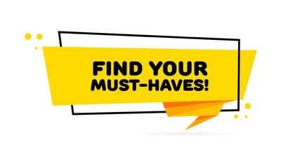 Find your must-have sign. Flat, yellow, lightning shape, find your must-haves sign. Vector icon
