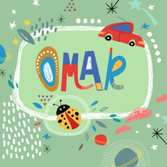 Bright card with beautiful name Omar in planets, car and simple forms. Awesome male name design in bright colors. Tremendous vector background for fabulous designs