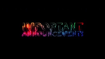 Important Announcement glow colorful neon laser text animation on black abstract background. 