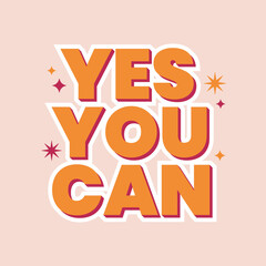 Yes you can motivational phrase in trendy retro 70s style. Groovy design for sticker, card, t shirt. Vector illustration
