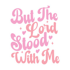 But the Lord Stood with Me