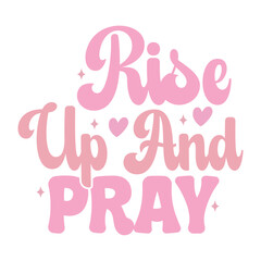 Rise Up and Pray