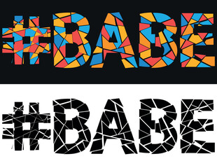 #BABE. Broken text from fragments. Letters from pieces of triangles and polygons. Popular Hashtag #BABE for print, clothing, t-shirt, poster, banner, flyer.