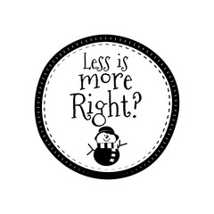 Christmas Silhouette round sing t-shirt print Design with quote - less is more right. Merry Christmas badge isolated on white. Happy holidays stock design