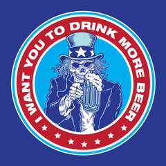 Skeleton Skull Uncle Sam I Want You To Drink More Beer Emblem Vector Design