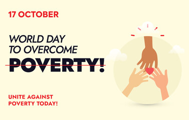 World Day to Overcome Poverty. 17th October. International Day for the Eradication of Poverty. Facebook and social media awareness post. Unite and fight for poor. Helping Hands. Unite to Help Poor. 
