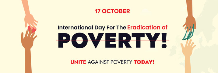 International day for the Eradication of Poverty. 17th October. World Day To Overcome Poverty cover. Facebook and social media cover or banner. Fight Poverty. Hand giving money.