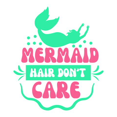 Mermaid Hair Don't Care svg