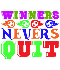 WINNERS NEVERS QUIT,T-SHIRT DESIGNS