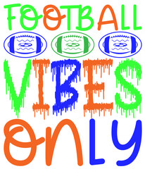 FOOTBALL VIBES ONLY,T-SHIRT DESIGNS
