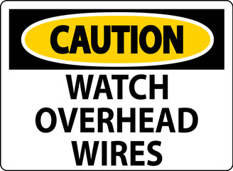 Caution Sign Watch Overhead Wires
