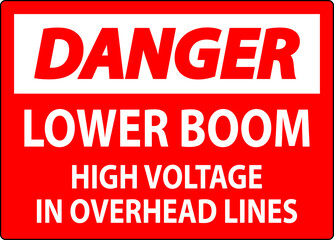 Electrical Safety Sign Danger - Lower Boom High Voltage In Overhead Lines