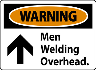 Warning Sign Men Welding Overhead.