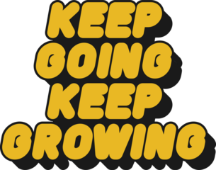 Keep Going Keep Growing Motivational Typographic Quote Design for T-Shirt, Mugs or Other Merchandise.