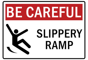 Be careful warning sign and labels slippery ramp