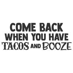 Come Back When You Have Tacos And Booze - Doormat Illustration