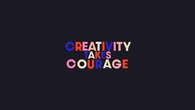 Positive quote creativity takes courage