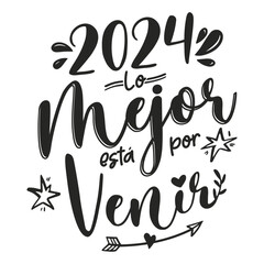 feliz año nuevo, 2024 lo mejor esta por venir, lettering en castellano, felicitación año nuevo, navidad.