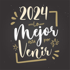 feliz año nuevo, 2024 lo mejor esta por venir, lettering en castellano, felicitación año nuevo, navidad.