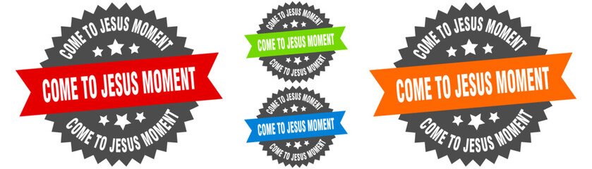 come-to-jesus moment sign. round ribbon label set. Seal