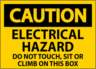 Fototapeta premium Caution Sign Electrical Hazard - Do Not Touch, Sit Or Climb On This Box