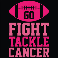 Go Fight Tackle Cancer Football T-shirt Design