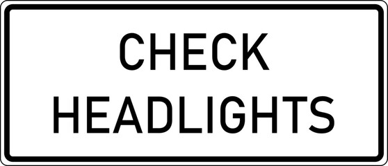 Vector graphic of a usa Check Headlights MUTCD highway sign. It consists of the wording Check Headlights contained in a white rectangle