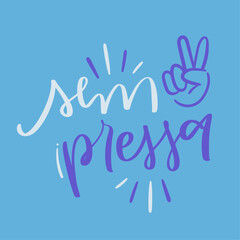 Sem pressa. unhurried in brazilian portuguese. Modern hand Lettering. vector.