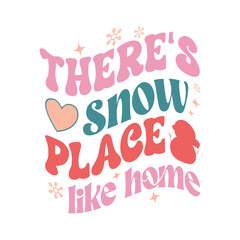 Theres snow place like home,Winter SVG Bundle,Retro Winter svg Bundle Design,Christmas Quote Design,Christmas t shirt,Funny Christmas Quotes design, Christmas typography,Illustration
