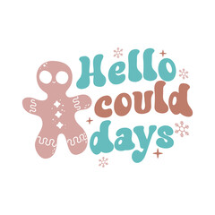 Hallo could days,Winter SVG Bundle,Retro Winter svg Bundle Design,Christmas Quote Design,Christmas t shirt,Funny Christmas Quotes design, Christmas typography,Illustration