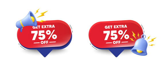 Get Extra 75 percent off Sale. Speech bubbles with 3d bell, megaphone. Discount offer price sign. Special offer symbol. Save 75 percentages. Extra discount chat speech message. Vector