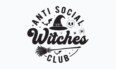 Anti social witches club svg,halloween svg design bundle,Retro halloween svg,happy halloween vector, pumpkin,witch,spooky,ghost,funny halloween t-shirt quotes Bundle,Cut File Cricut, Silhouette,Mom