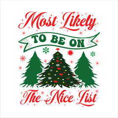  Most Likely To  Be On The Nice List  Christmas t-shirt design
