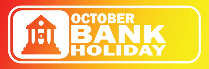 October Bank Holiday. Holiday concept. Template for background, banner, card, poster with text inscription. Vector illustration.